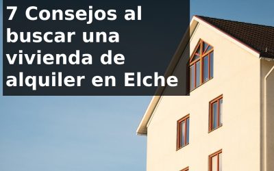 7 Consejos para encontrar la vivienda de alquiler perfecta en Elche